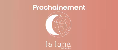 Prochainement ... La Luna